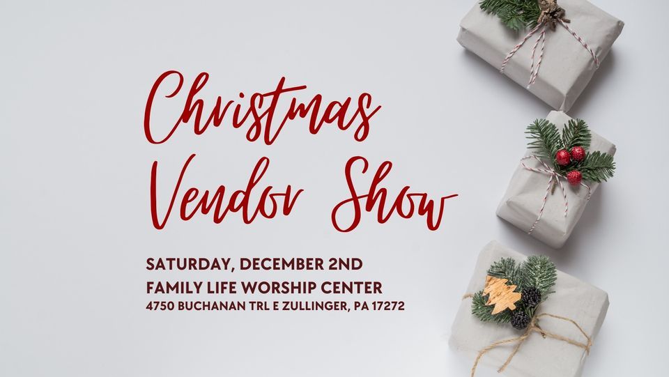 Christmas Indoor Vendor Show Family Life Worship Center, Waynesboro