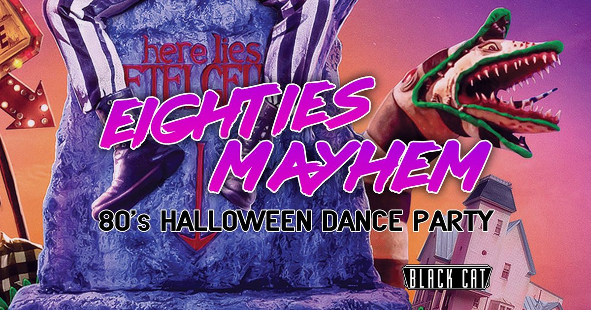 EIGHTIES MAYHEM - 80's Halloween Dance Party