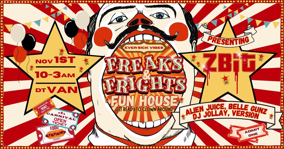 Freaks and Frights Fun House ft. ZBit and Friends! (19+)