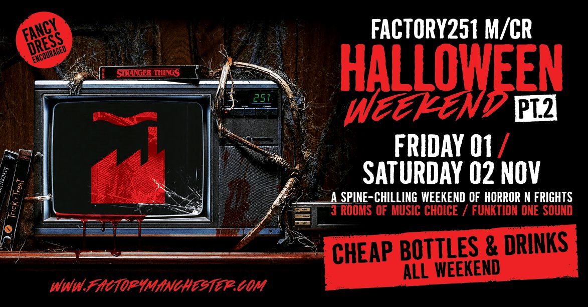 HALLOWEEN PT 2 - FRIDAY @ FACTORY 251