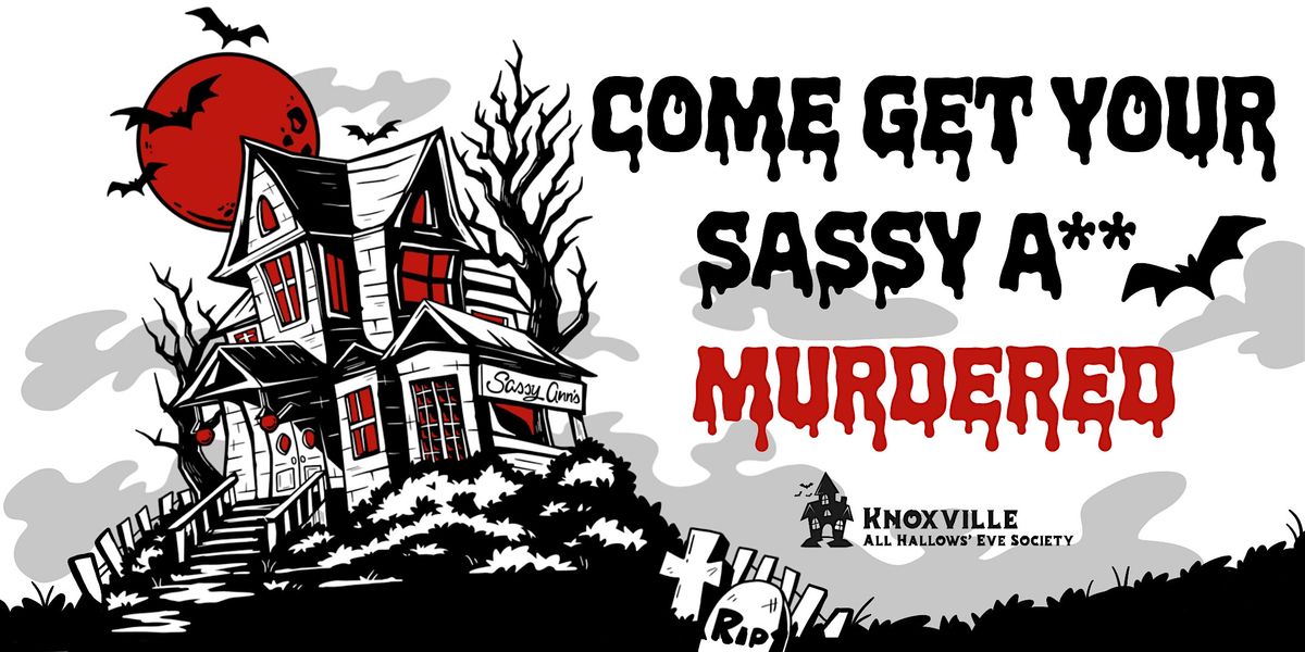 Come Get Your Sassy A** Murdered!