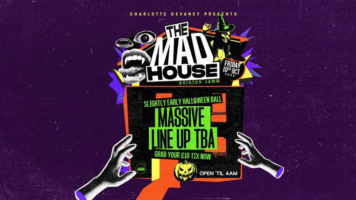 Charlotte Devaney presents: The Mad House