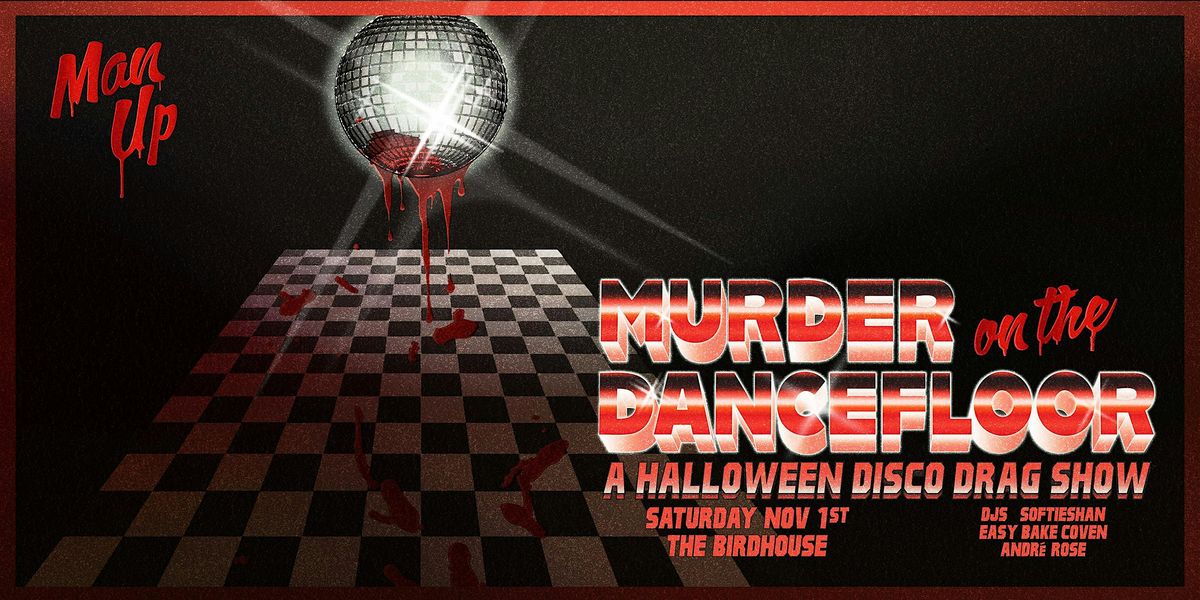 Man Up Halloween: M**der ON THE DANCEFLOOR