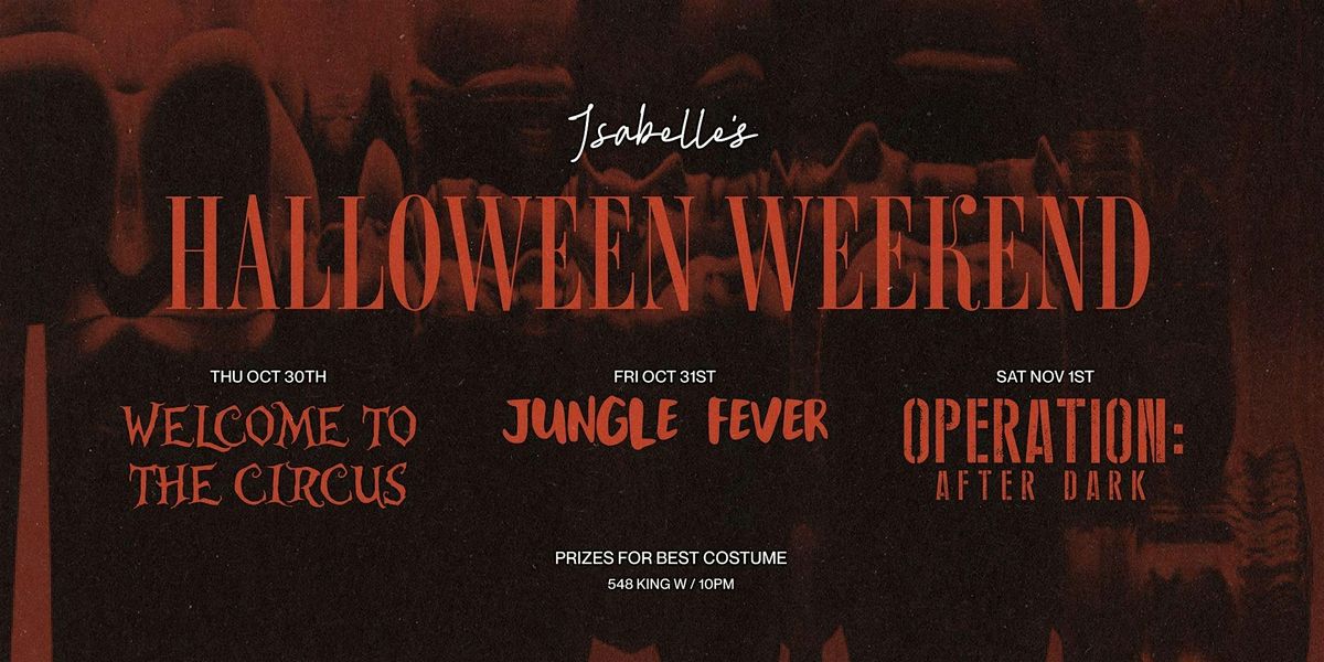 OCT30 - NOV 1 - HALLOWEEN WEEKEND @ Isabelle's