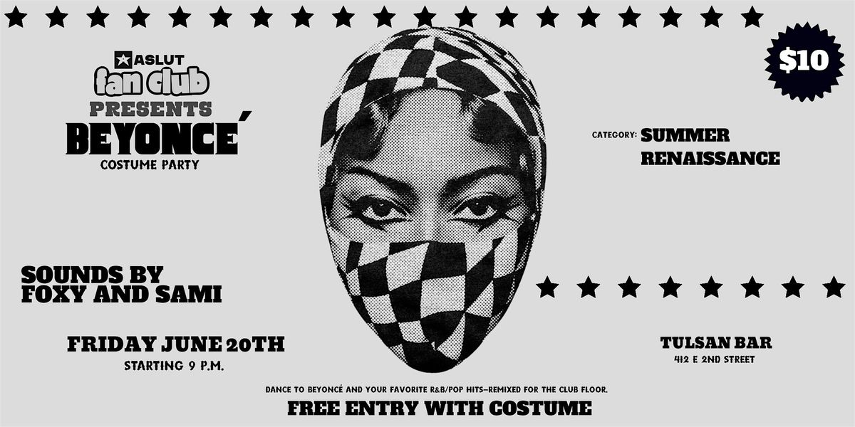 ASLUT Fan Club: Beyonce (Costume Party)