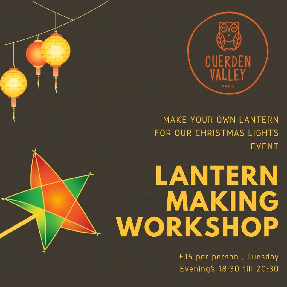 Lantern Making Cuerden Valley Park, Hutton, EN December 5