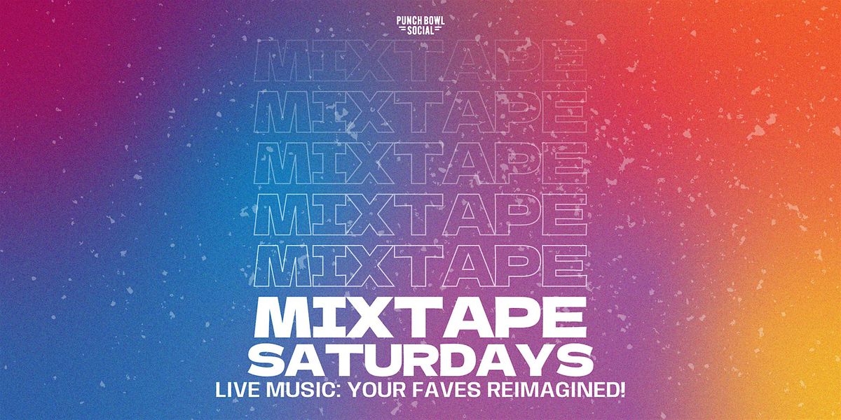 Denver, CO - Mixtape Saturdays Live Music @ Punch Bowl Social!