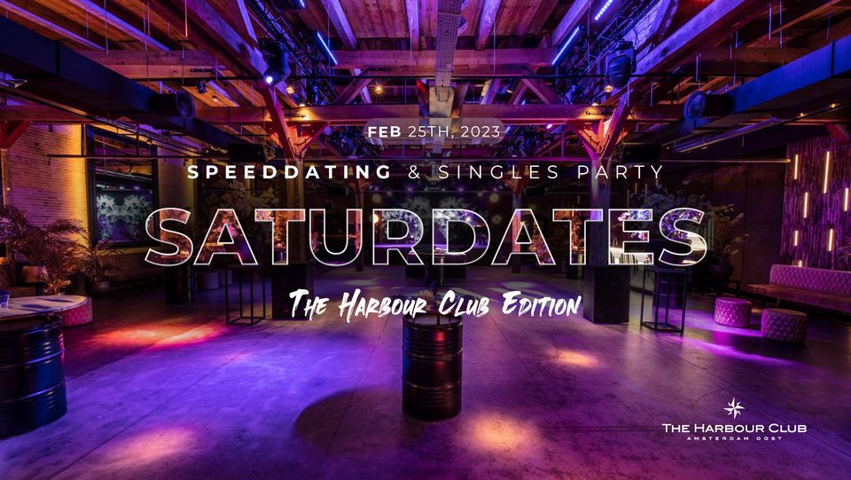 SATURDATES x The Harbour Club l Speeddating & Singles-only Party | The  Harbour Club - Amsterdam Oost | February 25 to February 26