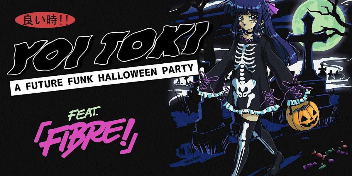 YOI TOKI [SF]: A FUTURE FUNK HALLOWEEN PARTY feat. FIBRE