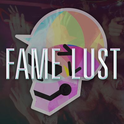 FAME LUST