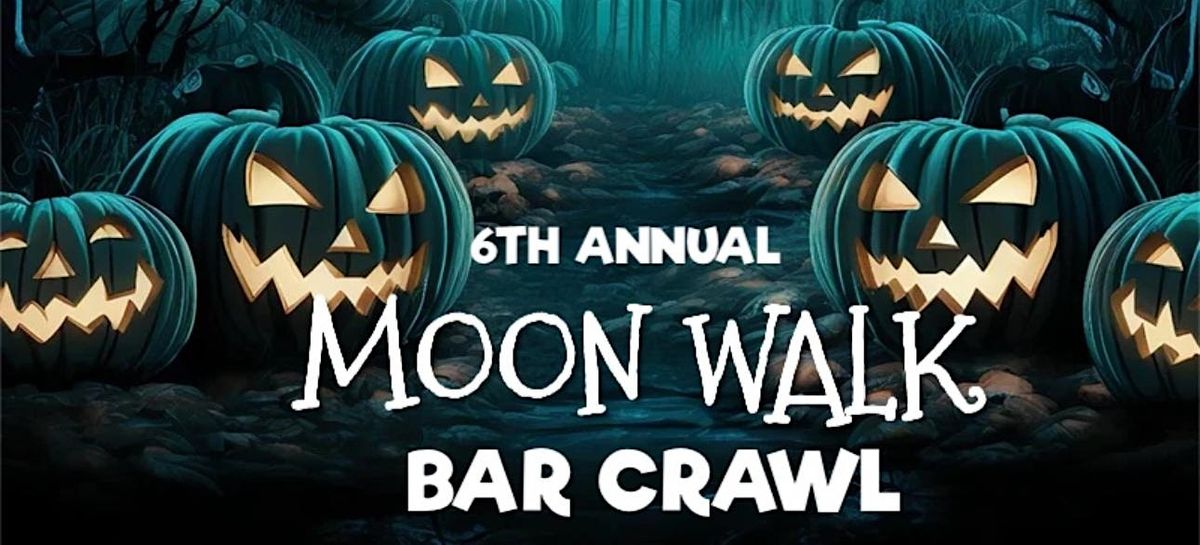 6th Annual Moon Crawl