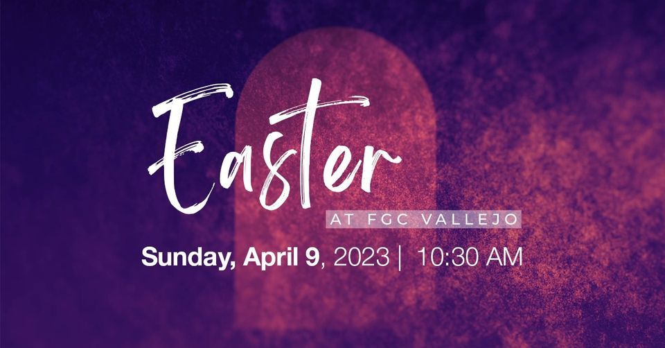 Easter Sunday Service 2023 1801 Solano Ave, Vallejo, CA 945906444, United States April 9, 2023