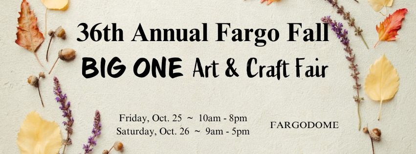 36th Annual Fargo Fall BIG ONE Art & Craft Fair