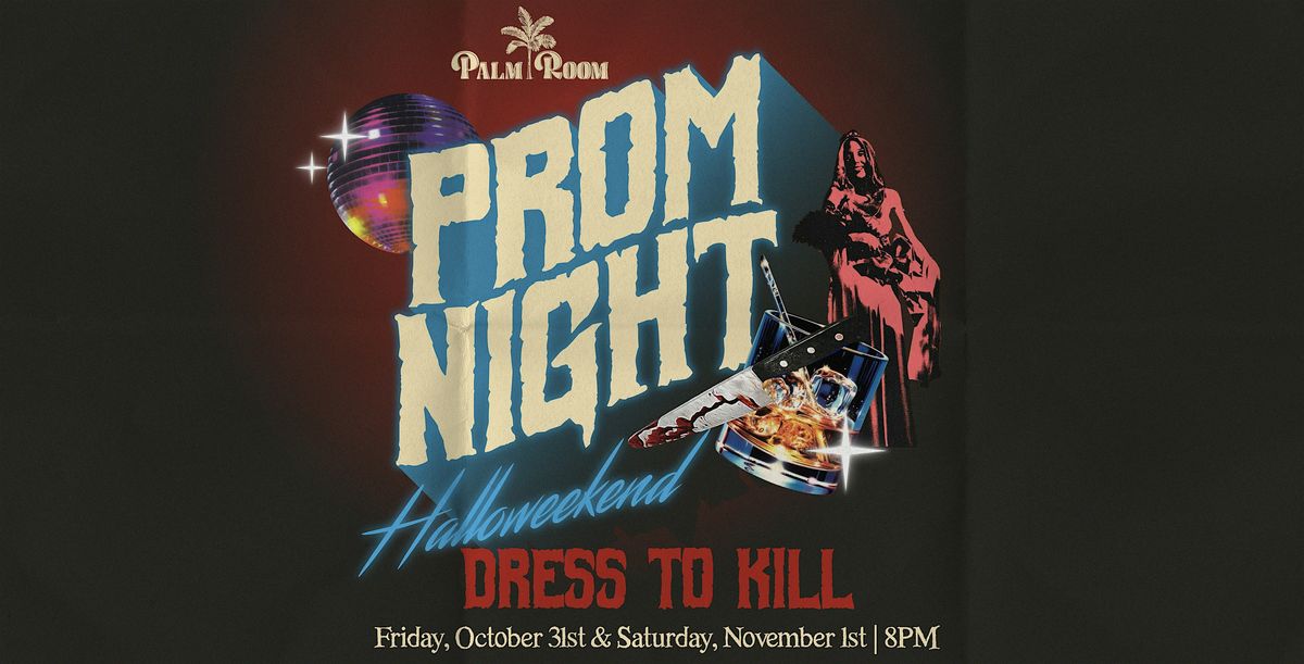 Prom Night Halloweekend | Palm Room