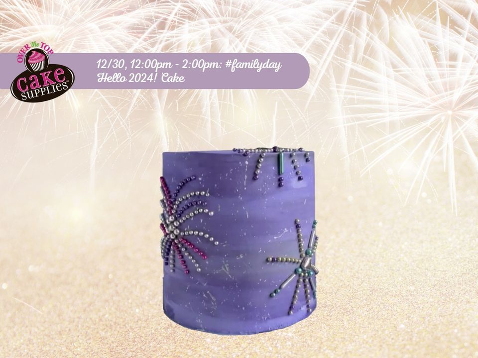 FAMILY DAY HELLO 2024 CAKE Over The Top Cake Supplies (San Antonio