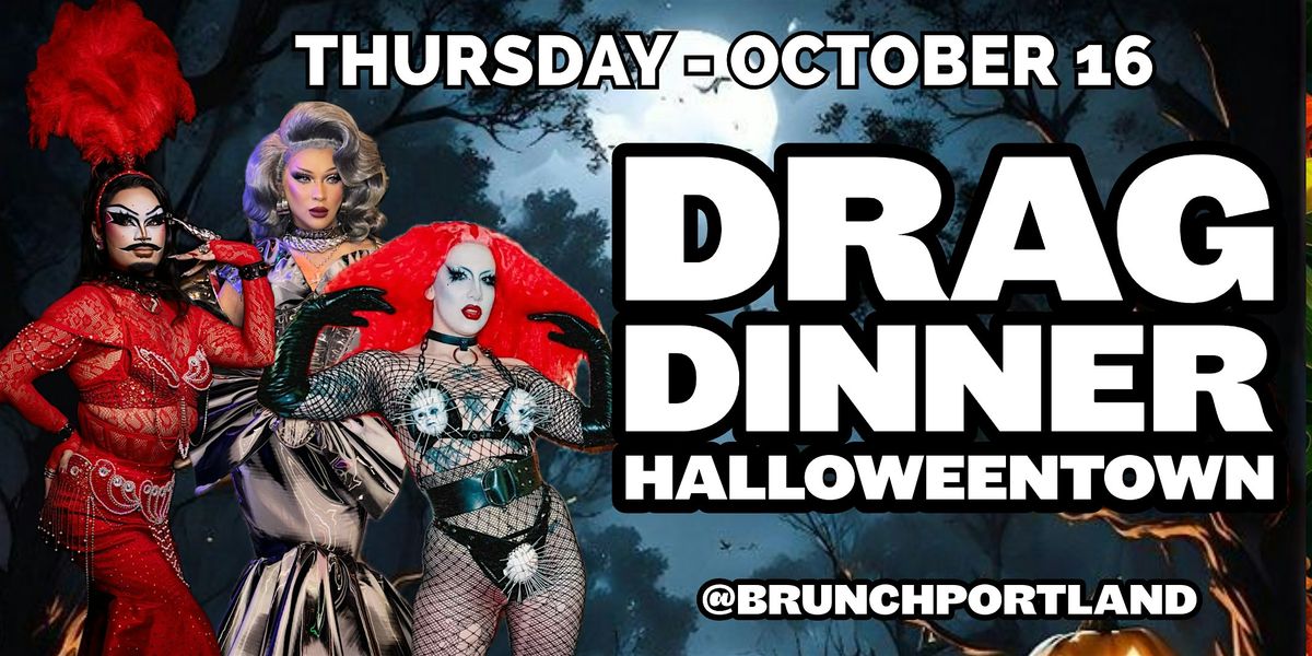 DRAG DINNER - HALLOWEEN TOWN EDITION (THURSDAY OCTOBER 16)