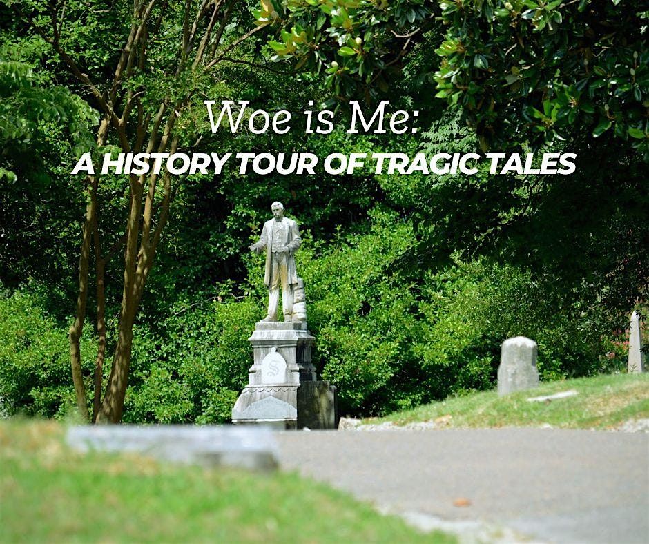 Woe Is Me: A History Tour of Tragic Tales