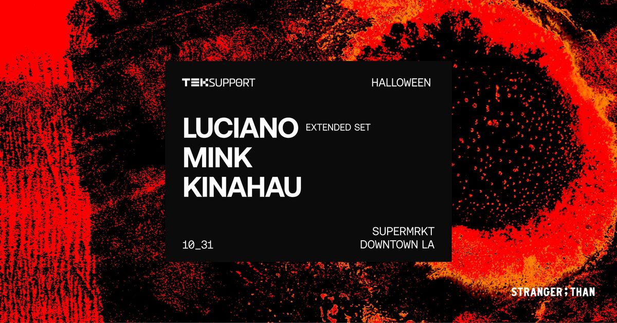 Stranger Than x Teksupport: Luciano, Mink & Kinahau