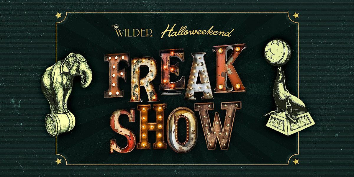 Freakshow Halloweekend | The Wilder