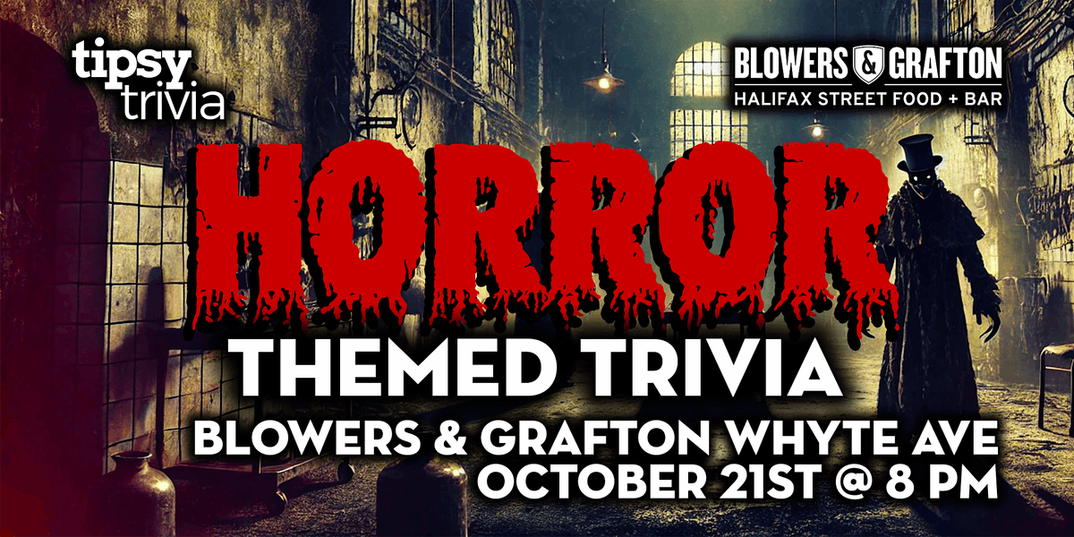 Edmonton: Blowers & Grafton Whyte - Halloween Horror Trivia - Oct 21, 8pm