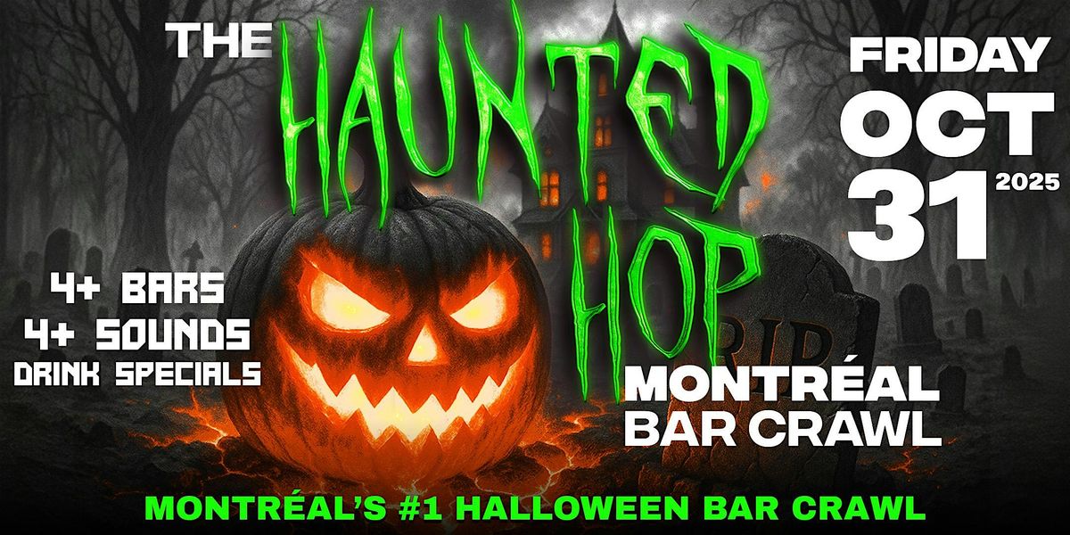 The Haunted Hop | Montr\u00e9al Halloween Bar Crawl | Friday, October 31st