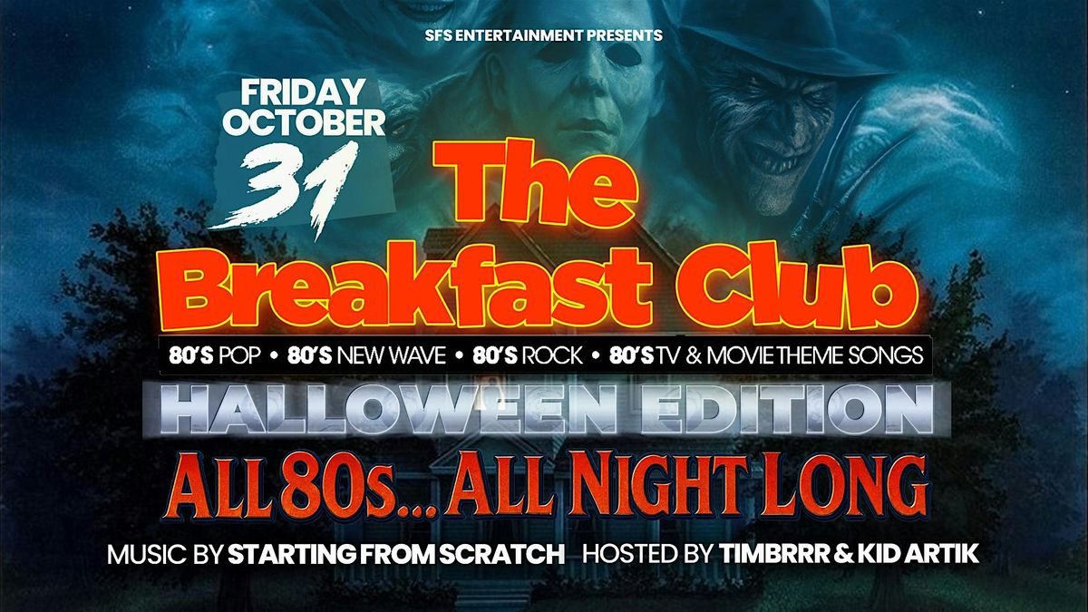 THE BREAKFAST CLUB - HALLOWEEN EDITION - A Night Of All Things 80\u2019s