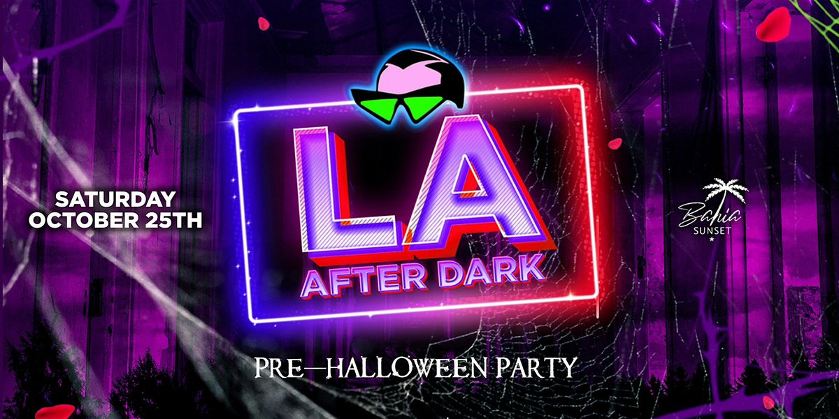 LA AFTERDARK @ CLUB BAHIA 18+ PRE HALLOWEEN PARTY \/ FREE B4 12 AM PM W\/RSVP
