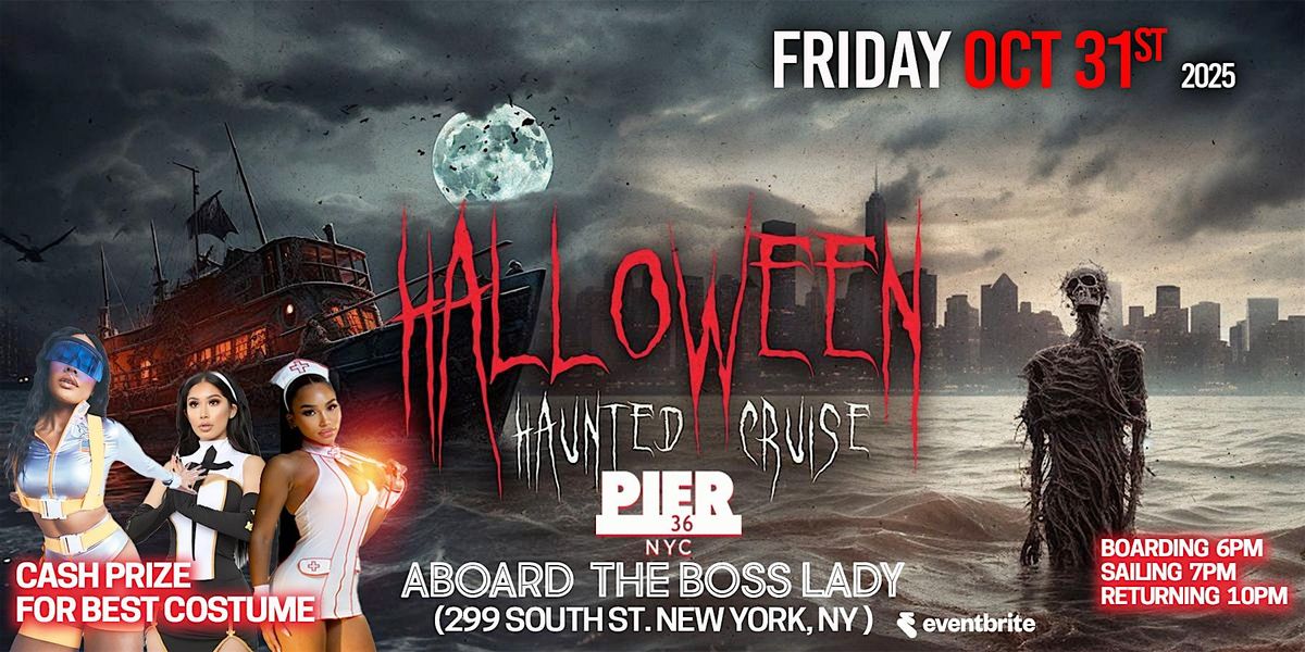 HALLOWEEN HAUNTED CRUISE \u2022 CASH PRIZE FOR BEST COSTUME \u2022 TIX ONLY $25