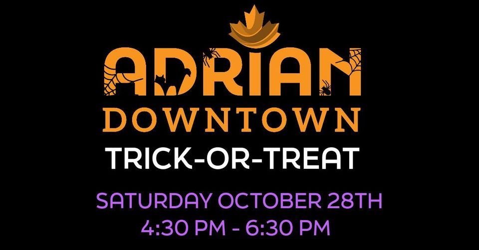 Downtown Adrian TrickorTreat Downtown Adrian October 28, 2023