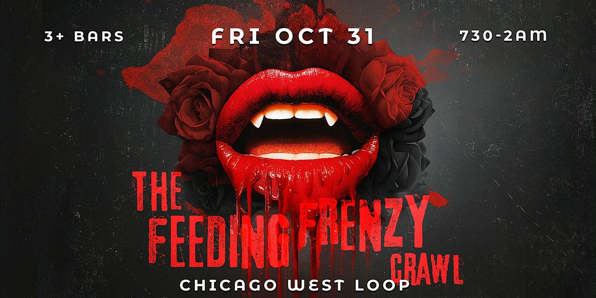 Chicago West Loop| The Feeding Frenzy Crawl | Friday, October 31st