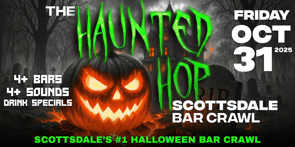 The Haunted Hop | Scottsdale Halloween Bar Crawl | Friday, October 31st