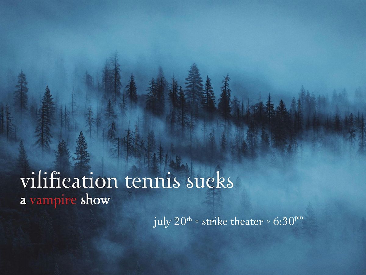 Vilification Tennis Sucks: A Vampire Show