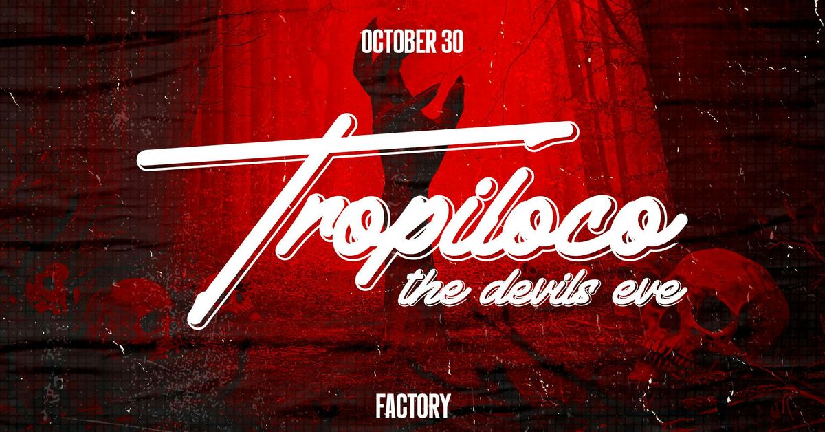 \ud83d\ude08\ud83c\udf83 TROPILOCO - THE DEVIL'S NIGHT - THE OFFICIAL STUDENT PARTNER OF VK \ud83c\udf83\ud83d\ude08 HALLOWEEN WARM UP! \/\/ THURSDAY 30th OCTOBER @ FACTORY! 