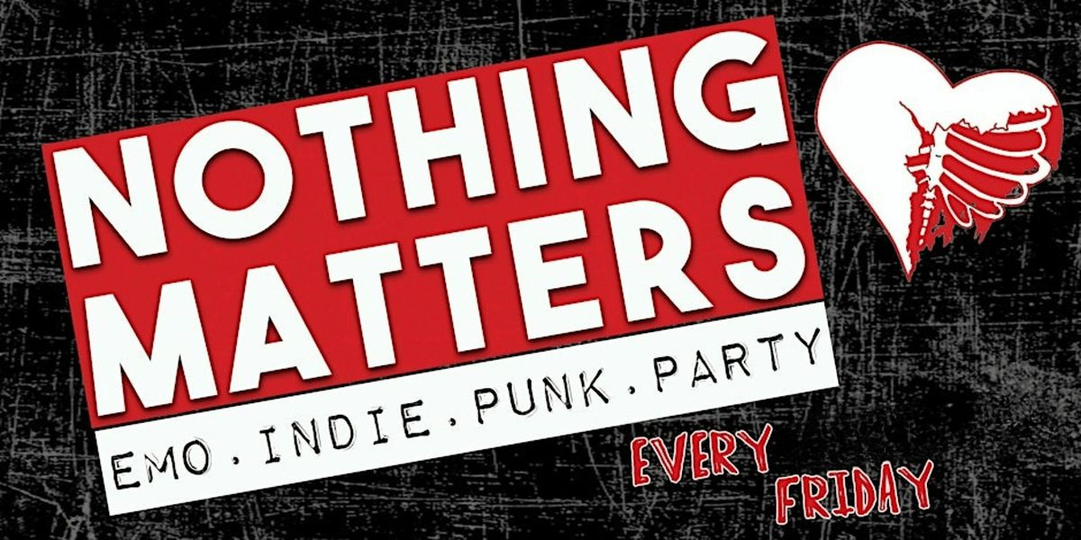NOTHING MATTERS Emo | Indie | Punk HALLOWEEN PARTY!