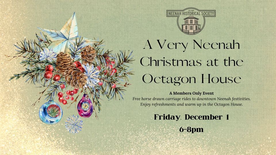 MEMBERS ONLY A Very Neenah Christmas at the Octagon House Neenah