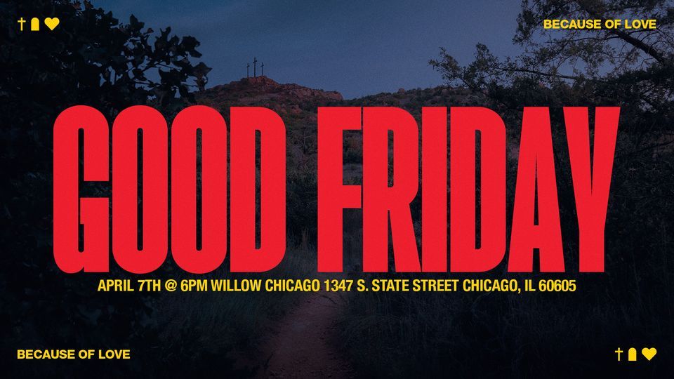 Good Friday at Willow Chicago