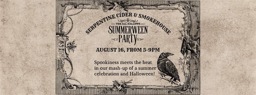 Summerween at Serpentine Cider & Smokehouse
