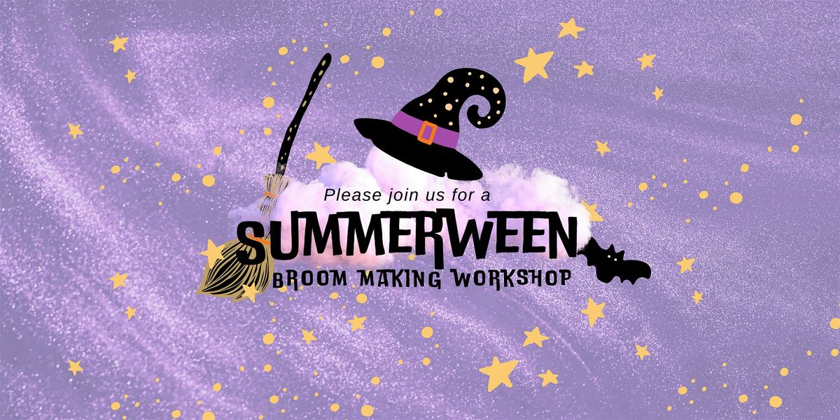 "Summerween" Broom Making Workshop