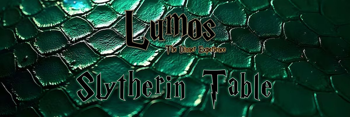 Welcome to Slytherin Table