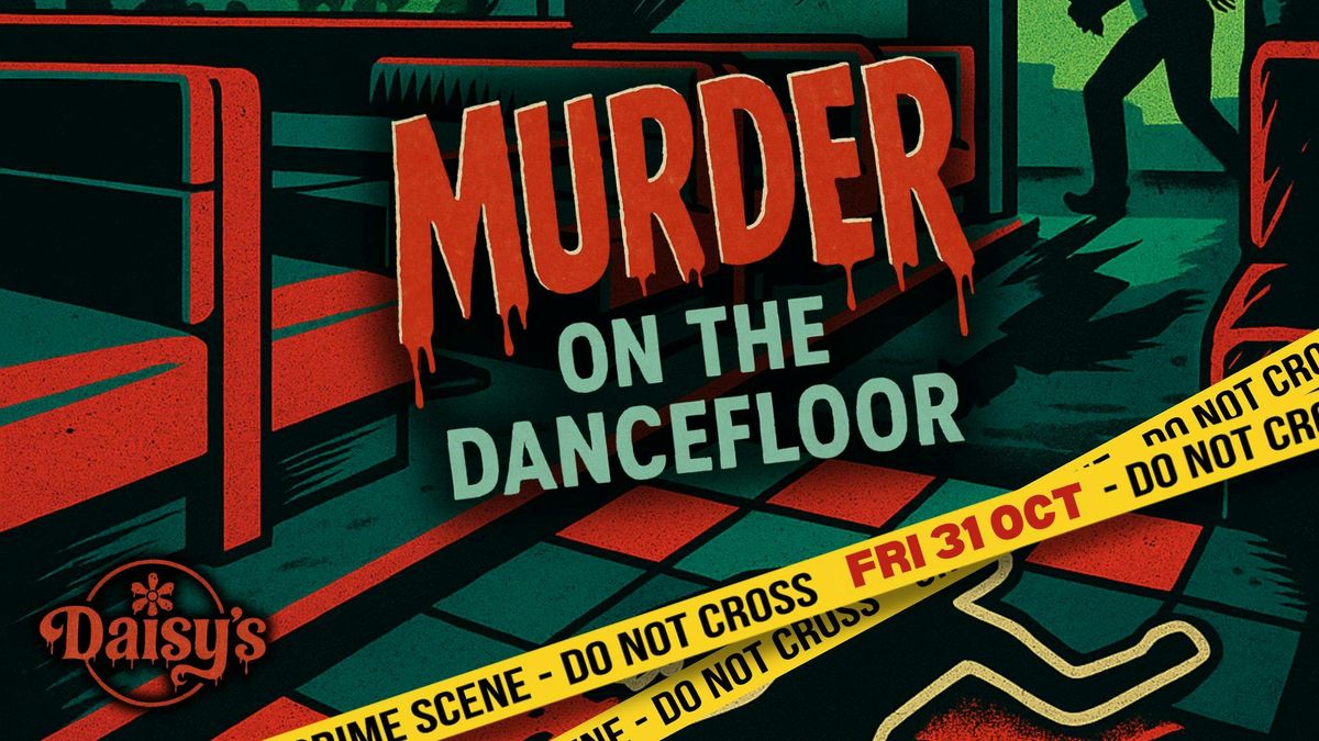 Murder On The Dance Floor - Friday 31st October