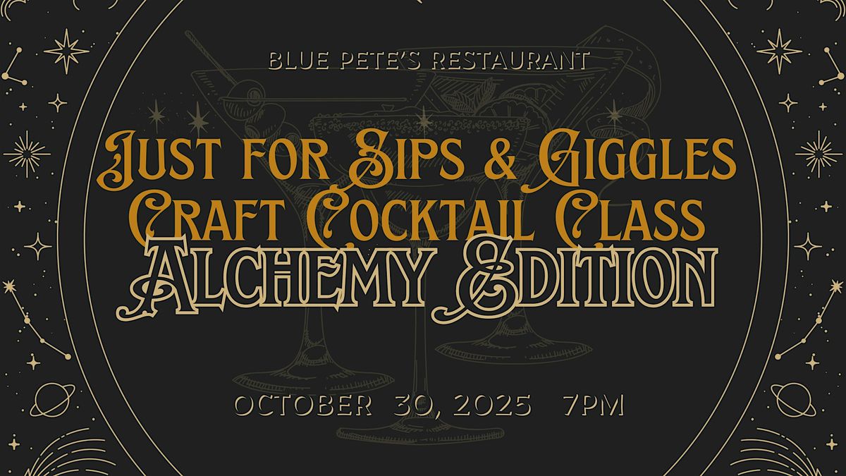 Alchemy Edition: Just for Sips & Giggles Cocktail Class