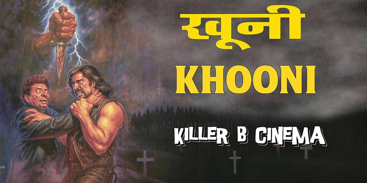 Killer B Cinema Presents: Khooni!