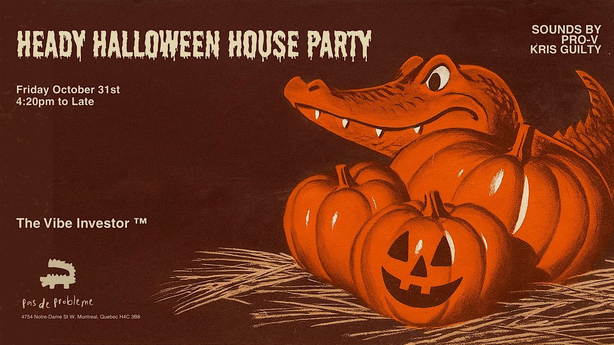 HEADY HALLOWEEN HOUSE PARTY