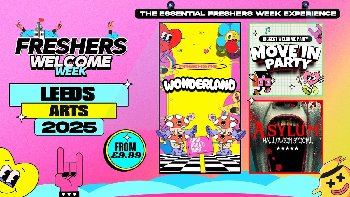LEEDS ARTS WELCOME WEEK 2025\ud83c\udf93\u26a1  4 EVENTS Save \u00a3\u00a3\u00a3 - Leeds Biggest Freshers Events!\ud83d\udc96