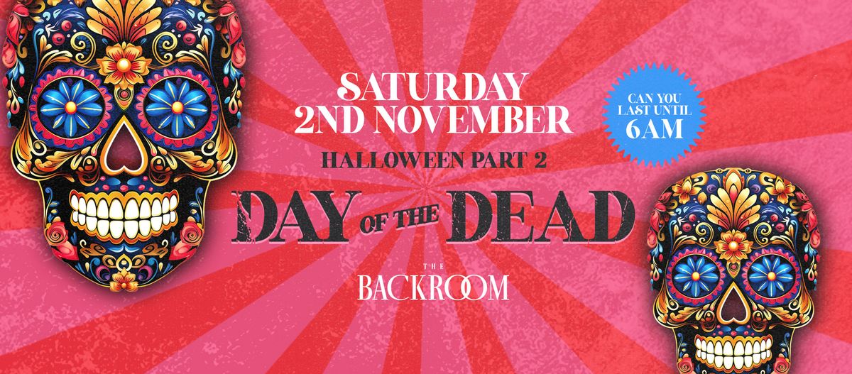 \ud83d\udc80 Day of the Dead \ud83d\udc80 Halloween | The Backroom | 2 Floors | RnB, Garage vs House &amp; Disco | Til 6am