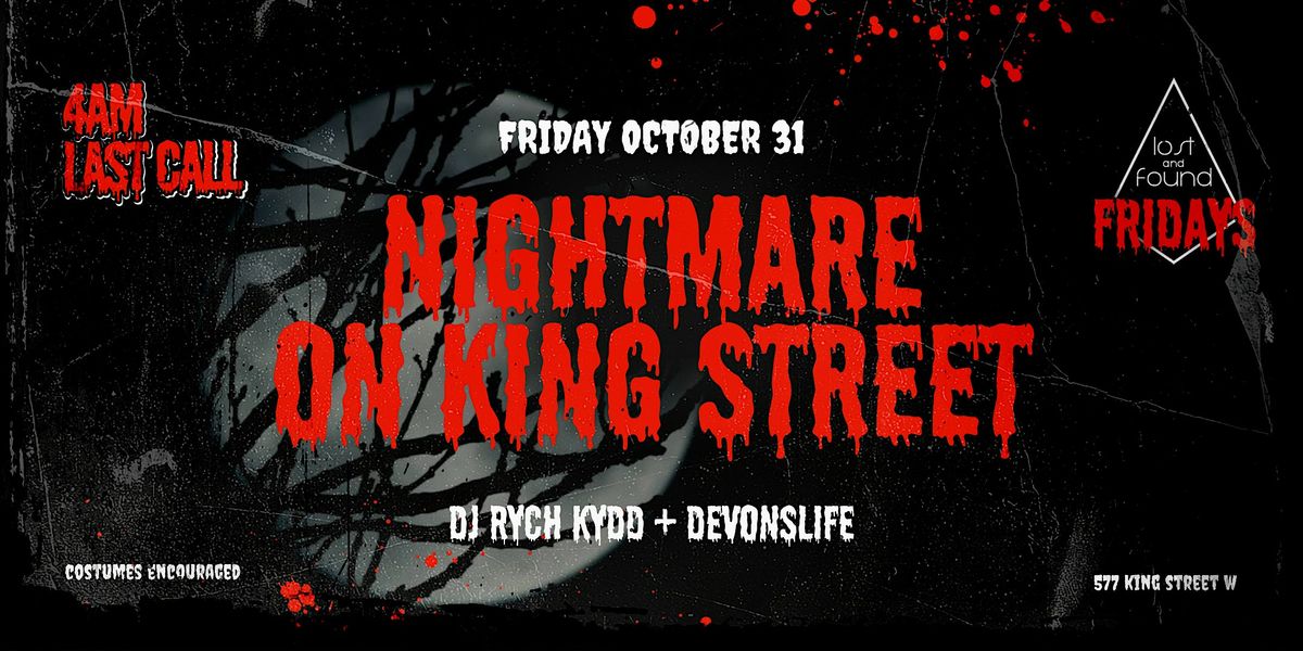 Friday October 31st Nightmare on King St inside Lost and Found