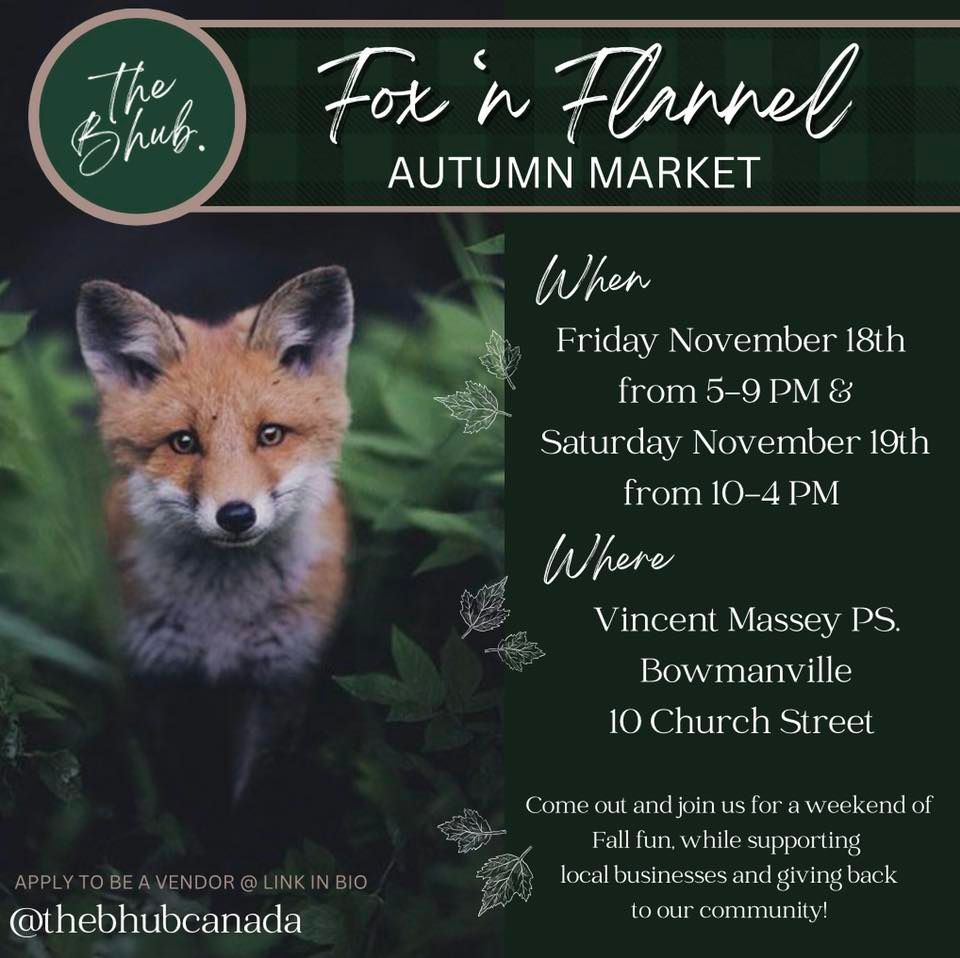 Fox n' Flannel Autumn Market? | Vincent Massey Public School, Bowmanville, ON | November 18 to November 19 Fox n' Flannel Autumn Market? | Vincent Massey Public School, Bowmanville, ON | November 18 to November 19