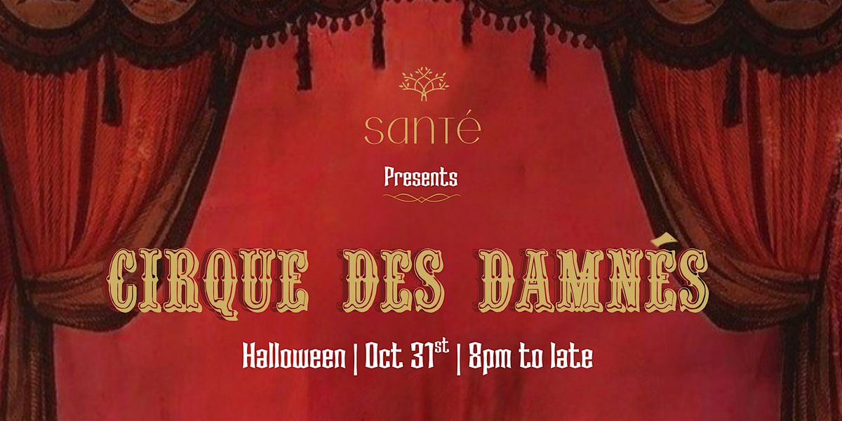 Sant\u00e9 - Presents Cirque des Damn\u00e9s Halloween Party