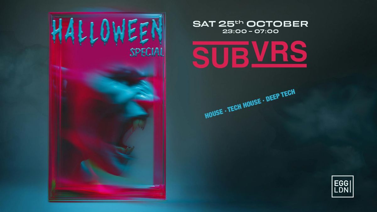 SUBVRS Halloween \ud83d\udc80 Deep \/ Tech House \/ House | EGG LDN
