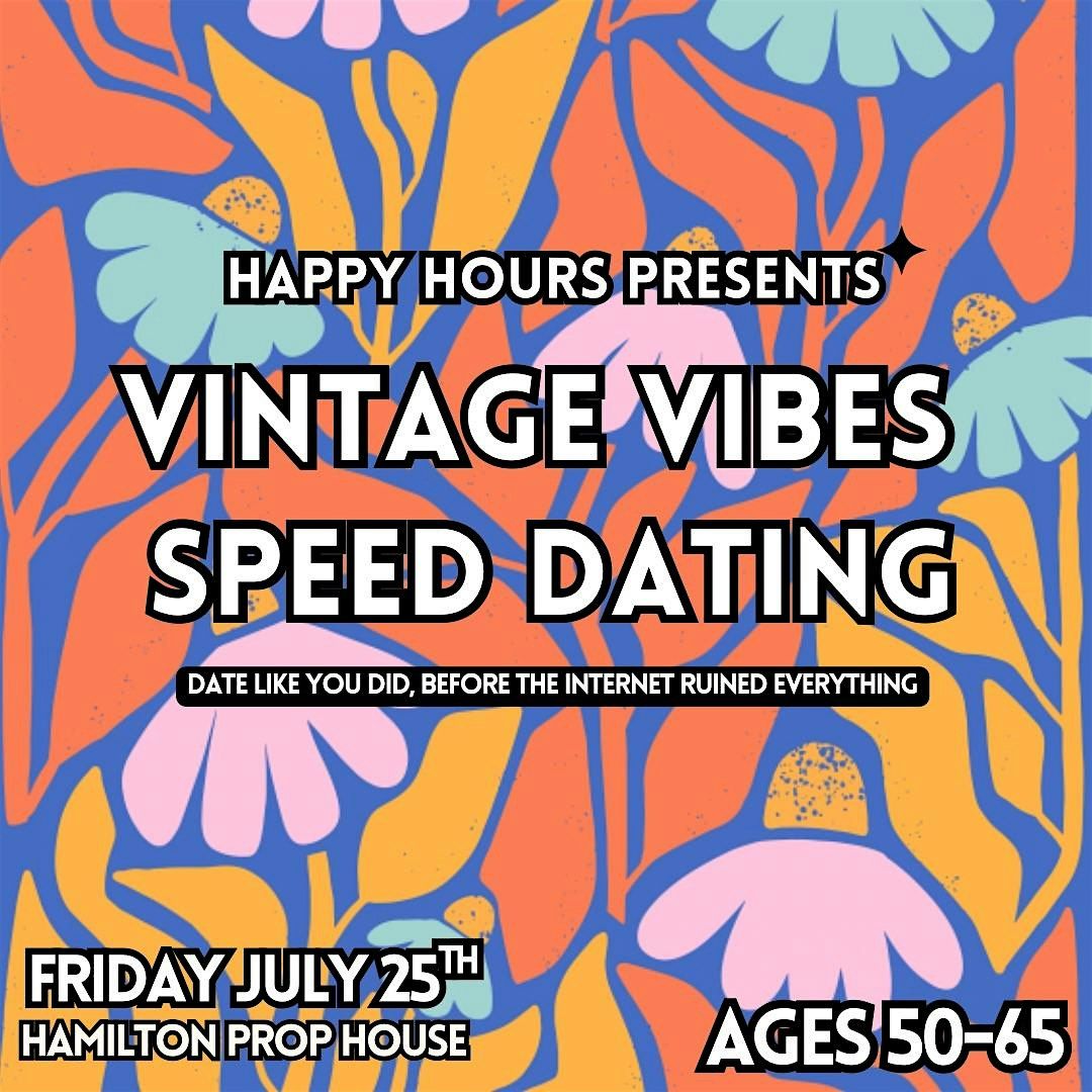 Vintage Vibes Speed Dating 50-65 Hamilton Prop House